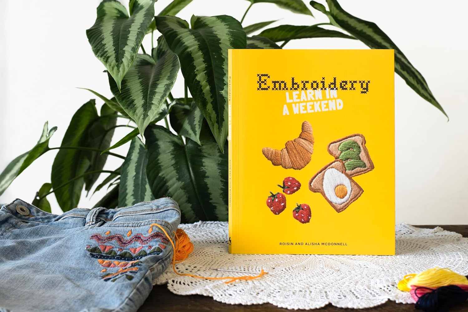 Embroidery : Learn in a Weekend