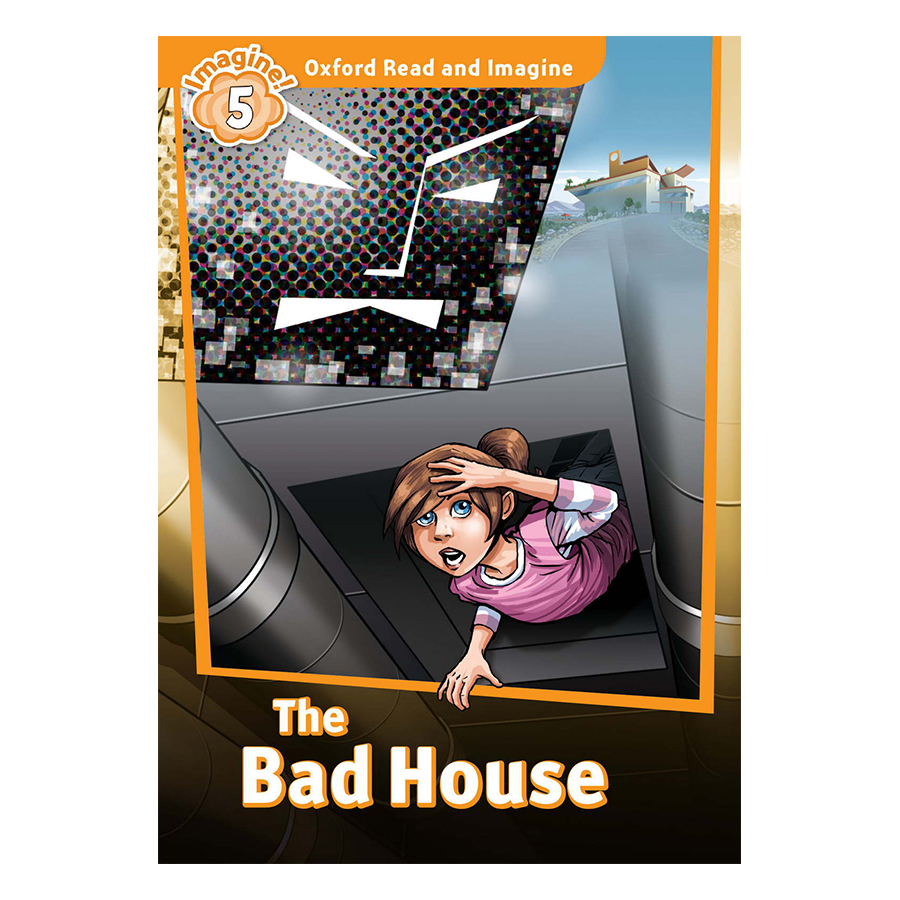 Oxford Read And Imagine Level 5: The Bad House