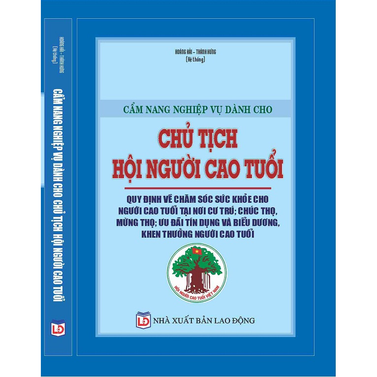 Cẩm nang nghiệp vụ dành cho chủ tịch hội người cao tuổi,quy định về chăm sóc sức khỏe cho người cao tuổi tại nơi cư trú. Chúc thọ mừng thọ, ưu đãi tín dụng và biểu dương khen thương người cao tuổi