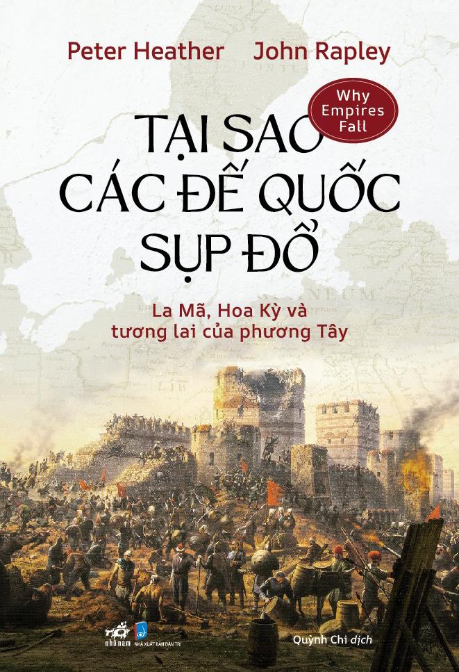 Sách - Tại Sao Các Đế Quốc Sụp Đổ - La Mã, Hoa Kỳ Và Tương Lai Của Phương Tây