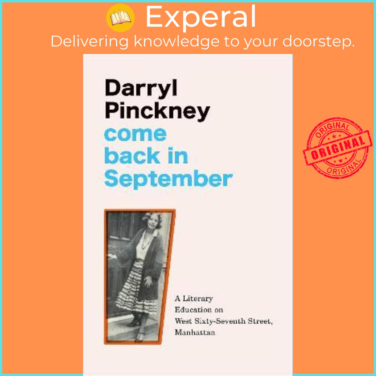 Sách - Come Back in September : A Literary Education on West Sixty-Seventh St by Darryl Pinckney (UK edition, hardcover)