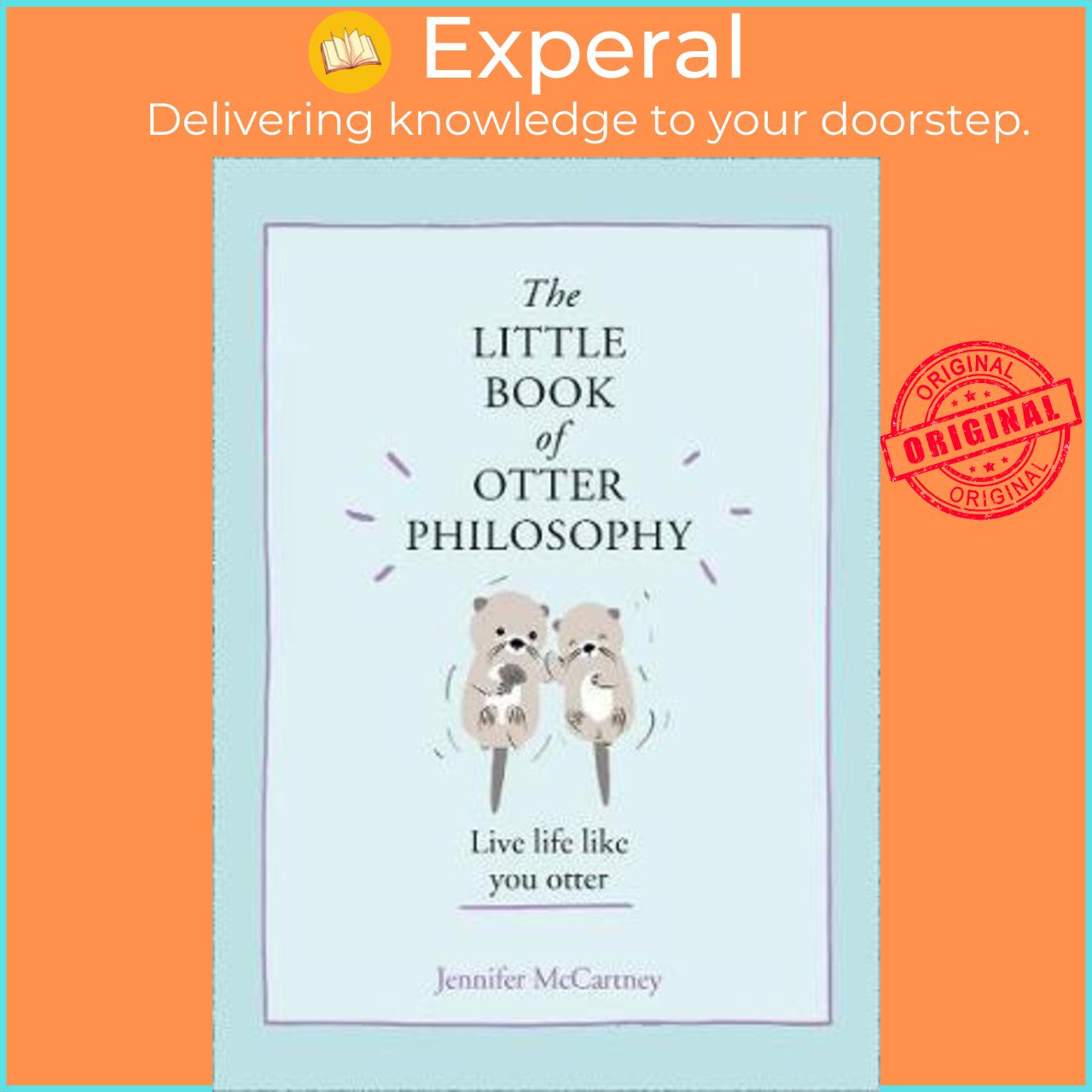Sách - The Little Book of Otter Philosophy by Jennifer McCartney (UK edition, hardcover)