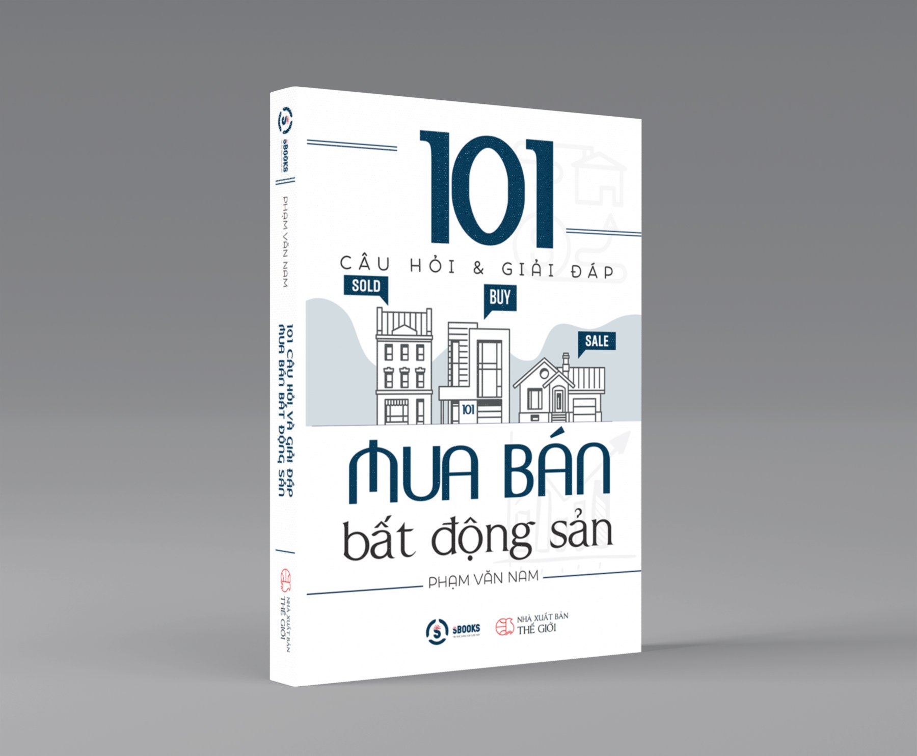 101 CÂU HỎI VÀ GIẢI ĐÁP MUA BÁN BẤT ĐỘNG SẢN - PHẠM VĂN NAM