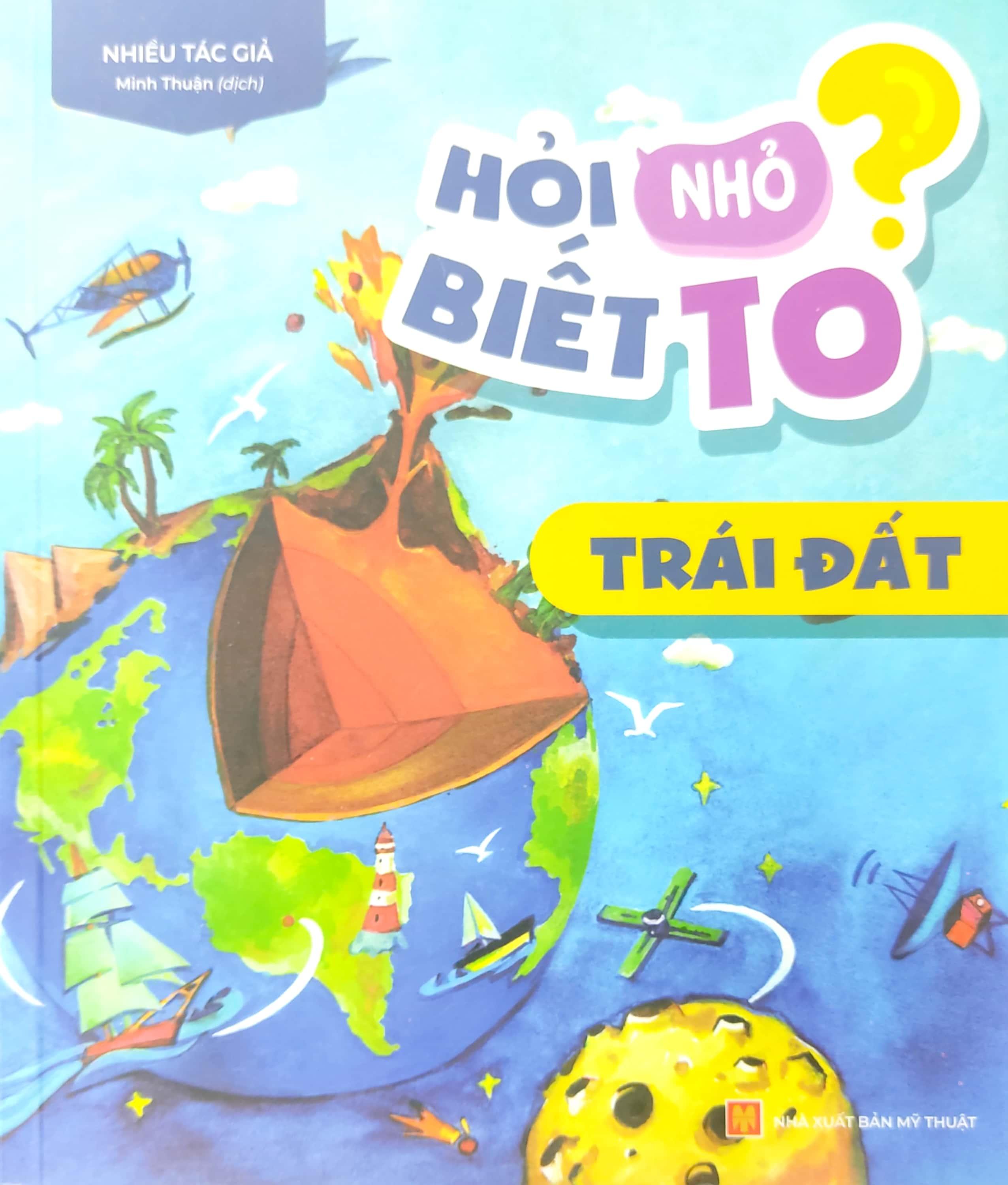 Hỏi Nhỏ Biết To - Trái Đất (Tái Bản 2022)