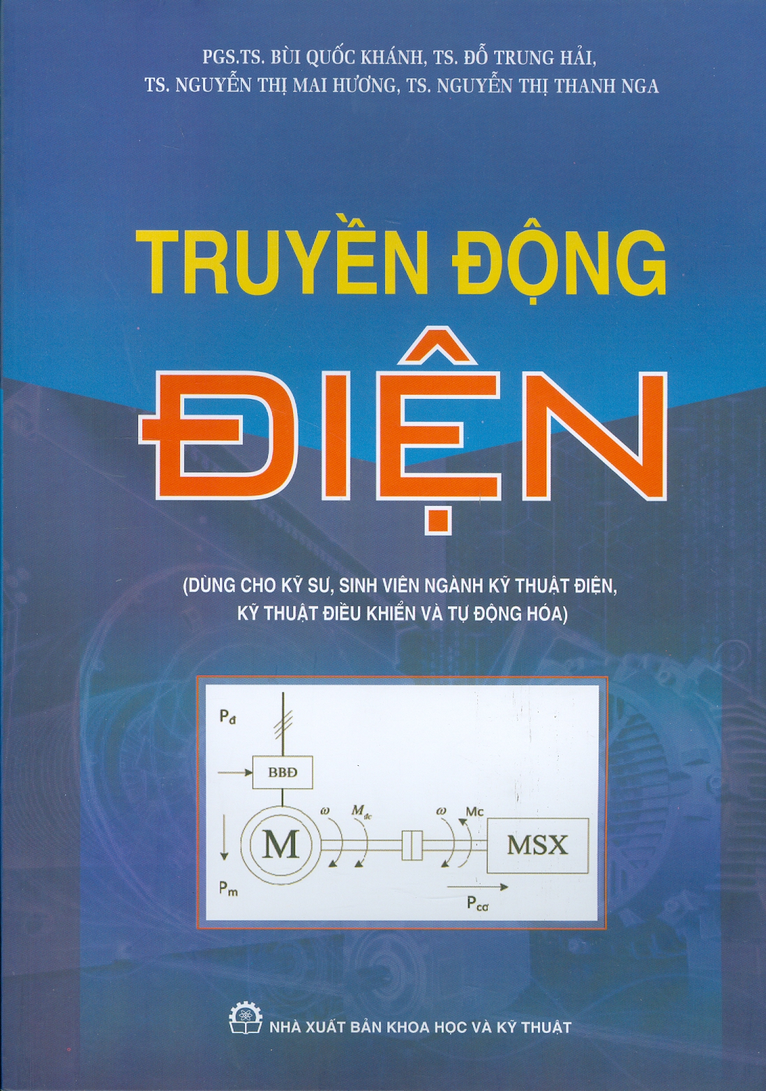 Truyền Động Điện (Dùng Cho Kỹ Sư, Sinh Viên Ngành Kỹ Thuật Điện, Kỹ Thuật Điều Khiển Và Tự Động Hóa)