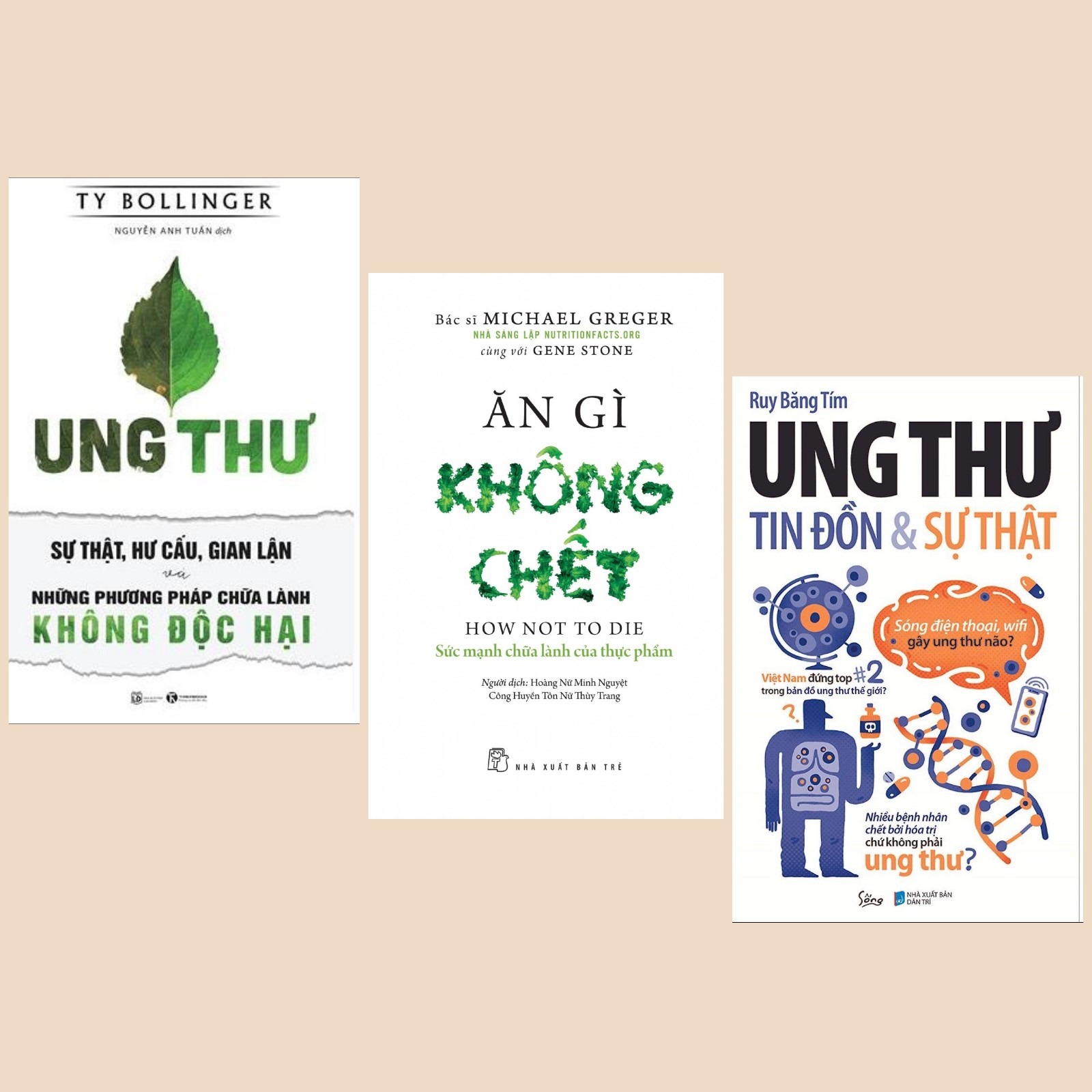 Combo Sách Tìm Hiểu Về Ung Thư: Ung Thư - Sự Thật, Hư Cấu, Gian Lận Và Những Phương Pháp Chữa Lành Không Độc Hại + Ăn Gì Không Chết - Sức Mạnh Chữa Lành Của Thực Phẩm + Ung Thư: Tin Đồn Và Sự Thật