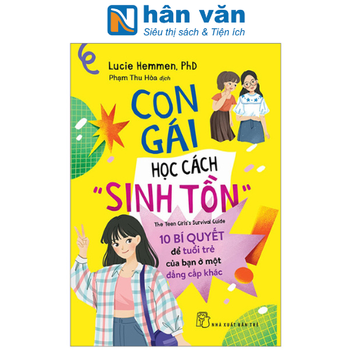 Con Gái Học Cách “Sinh Tồn” - 10 Bí Quyết Tâm Lý Để Tuổi Trẻ Của Bạn Ở Một Đẳng Cấp Khác