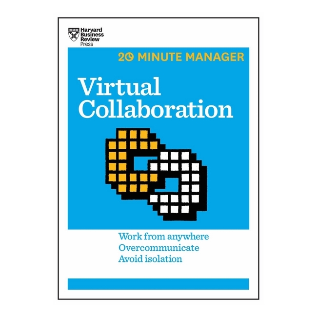 Harvard Business Review: 20 Minute Manager: Virtual Collaboration