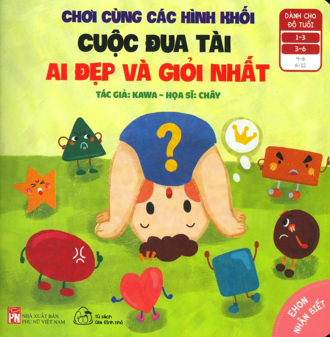 Ehon Nhận Biết - Chơi Cùng Các Hình Khối - Cuộc Đua Tài Ai Đẹp Và Giỏi Nhất (Từ 1 - 6 Tuổi)