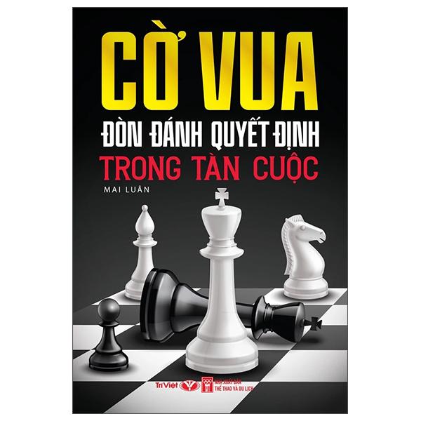 Sách - Cờ Vua - Đòn Đánh Quyết Định Trong Tàn Cuộc