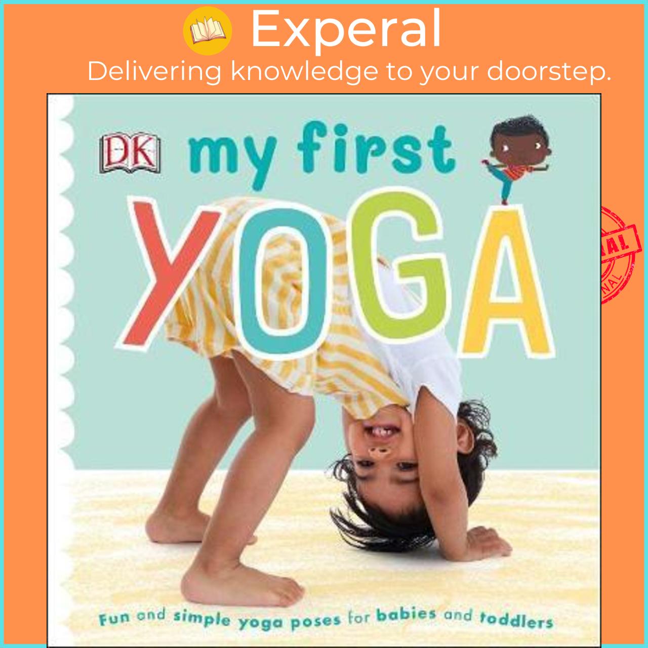 Sách - My First Yoga : Fun and Simple Yoga Poses for Babies and Toddlers by DK (UK edition, paperback)