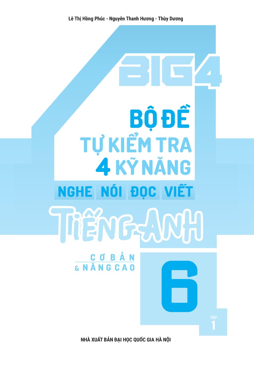 Big 4 Bộ Đề Tự Kiểm Tra 4 Kỹ Năng Nghe - Nói - Đọc - Viết Tiếng Anh 6 Tập 1 _Mega