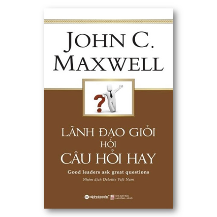 Combo Sách Về Lãnh Đạo: Lãnh Đạo Giỏi Hỏi Câu Hỏi Hay + Tinh Hoa Lãnh Đạo