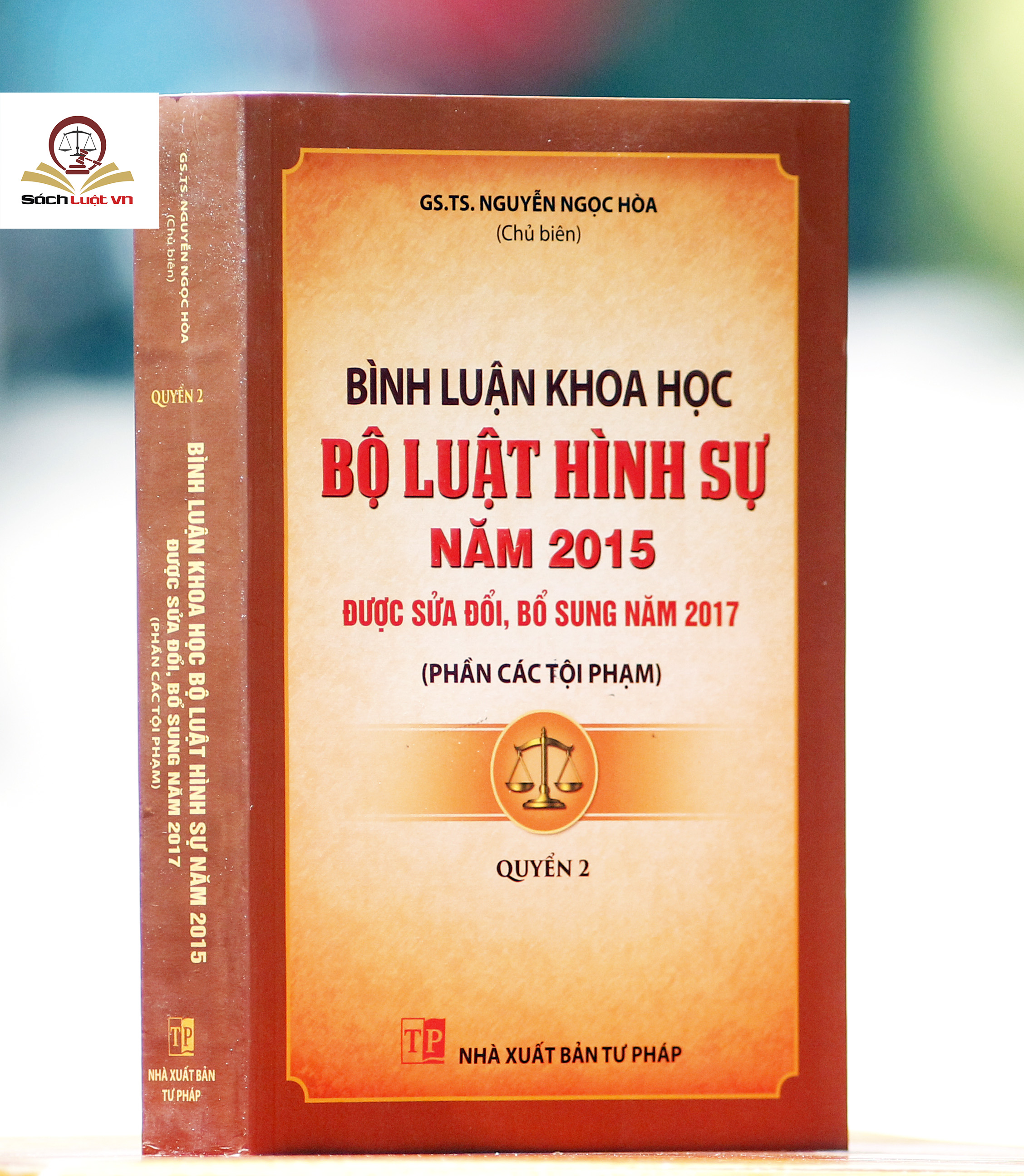 Sách Bình Luận Khoa Học Bộ Luật Hình Sự Năm 2015 (Sửa Đổi, Bổ Sung Năm 2017) Quyển 2 - Phần Các Tội Phạm