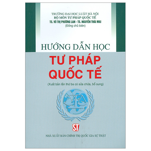 Hướng Dẫn Học Tư Pháp Quốc Tế - TS. Vũ Thị Phương Lan - TS. Nguyễn Thái Mai (Đồng chủ biên) - (bìa mềm)