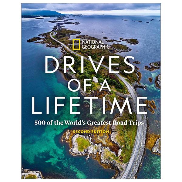 Drives Of A Lifetime 2nd Edition: 500 Of The World's Greatest Road Trips