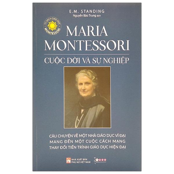 Maria Montessori - Cuộc Đời Và Sự Nghiệp (Tái Bản 2021)