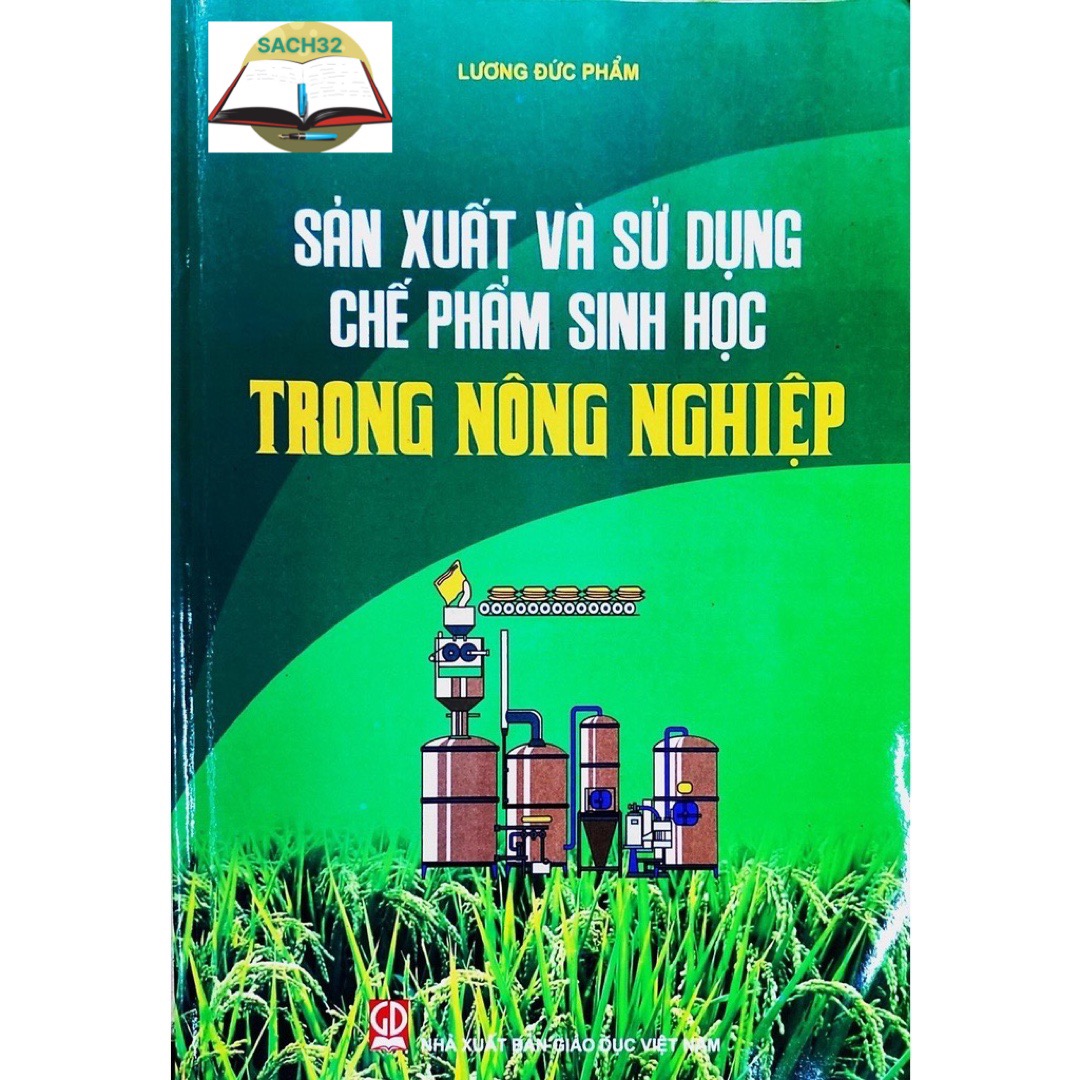 Sản Xuất và Sử Dụng Chế Phẩm Sinh Học Trong Nông Nghiệp - Lương Đức Phẩm