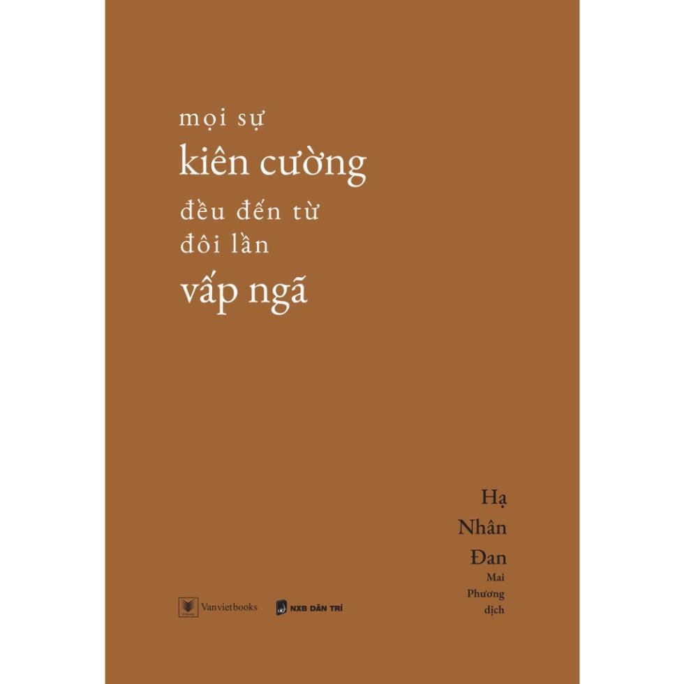 Sách Mọi Sự Kiên Cường Đều Đến Từ Đôi Lần Vấp Ngã - Hạ Nhân Đan - Bản Quyền