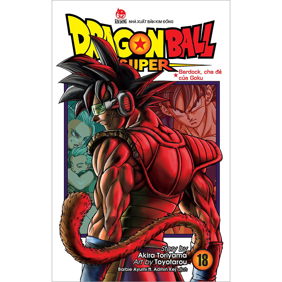 Dragon Ball Super Tập 18: Bardock, Cha Đẻ Của Goku [Tặng Kèm Bookmark Nhân Vật]