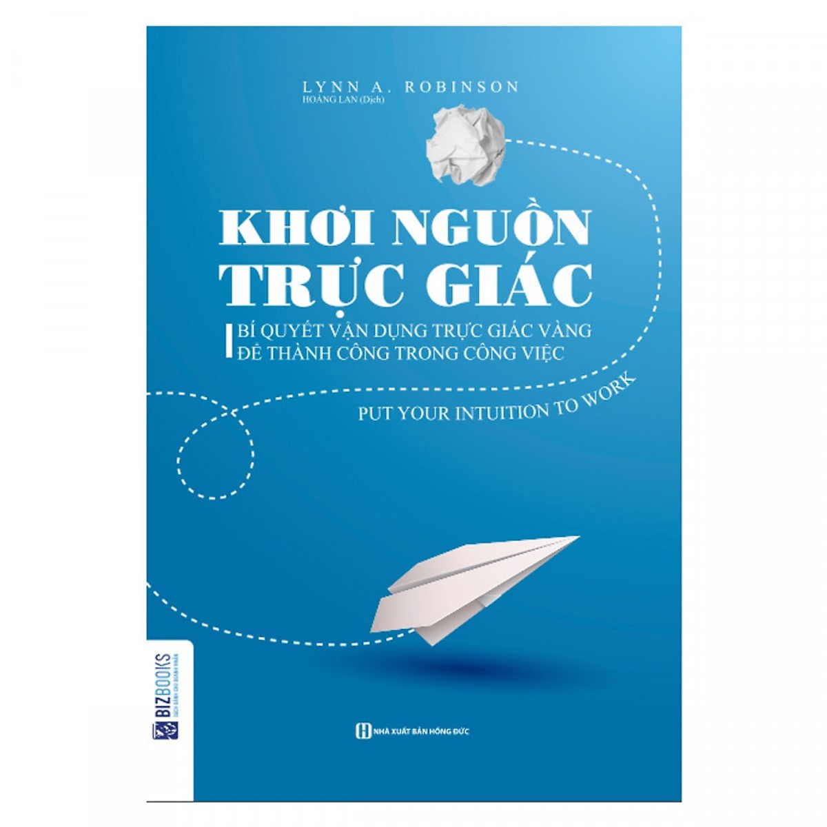 Khơi Nguồn Trực Giác - Bí Quyết Vận Dụng Trực Giác Vàng Để Thành Công Trong Công Việc