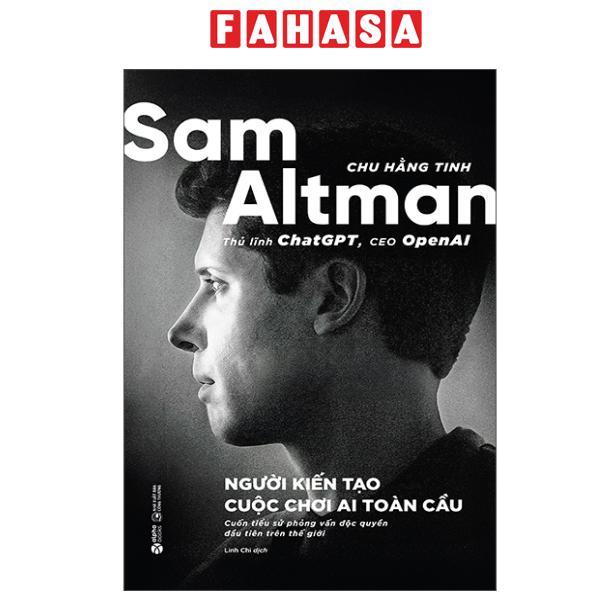 Sách - Sam Altman - Người Kiến Tạo Cuộc Chơi AI Toàn Cầu