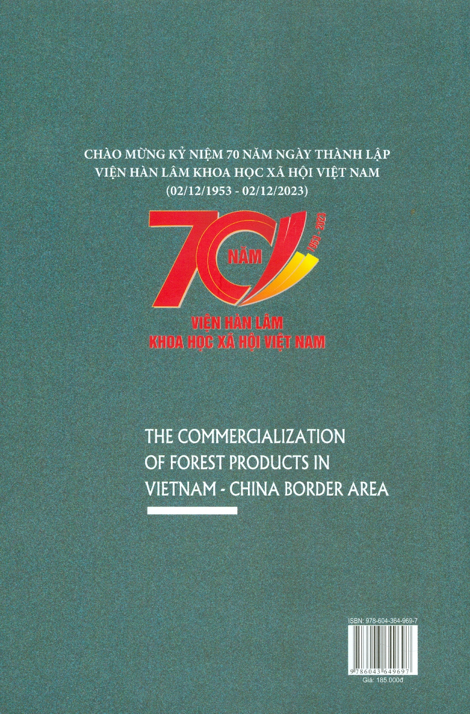 Quá Trình Thương Mại Hóa Lâm Sản Ở Vùng Biên Giới Việt Nam - Trung Quốc (Sách chuyên khảo) - Viện Hàn lâm Khoa học Xã hội Việt Nam - Viện Dân tộc học - Nguyễn Công Thảo chủ biên