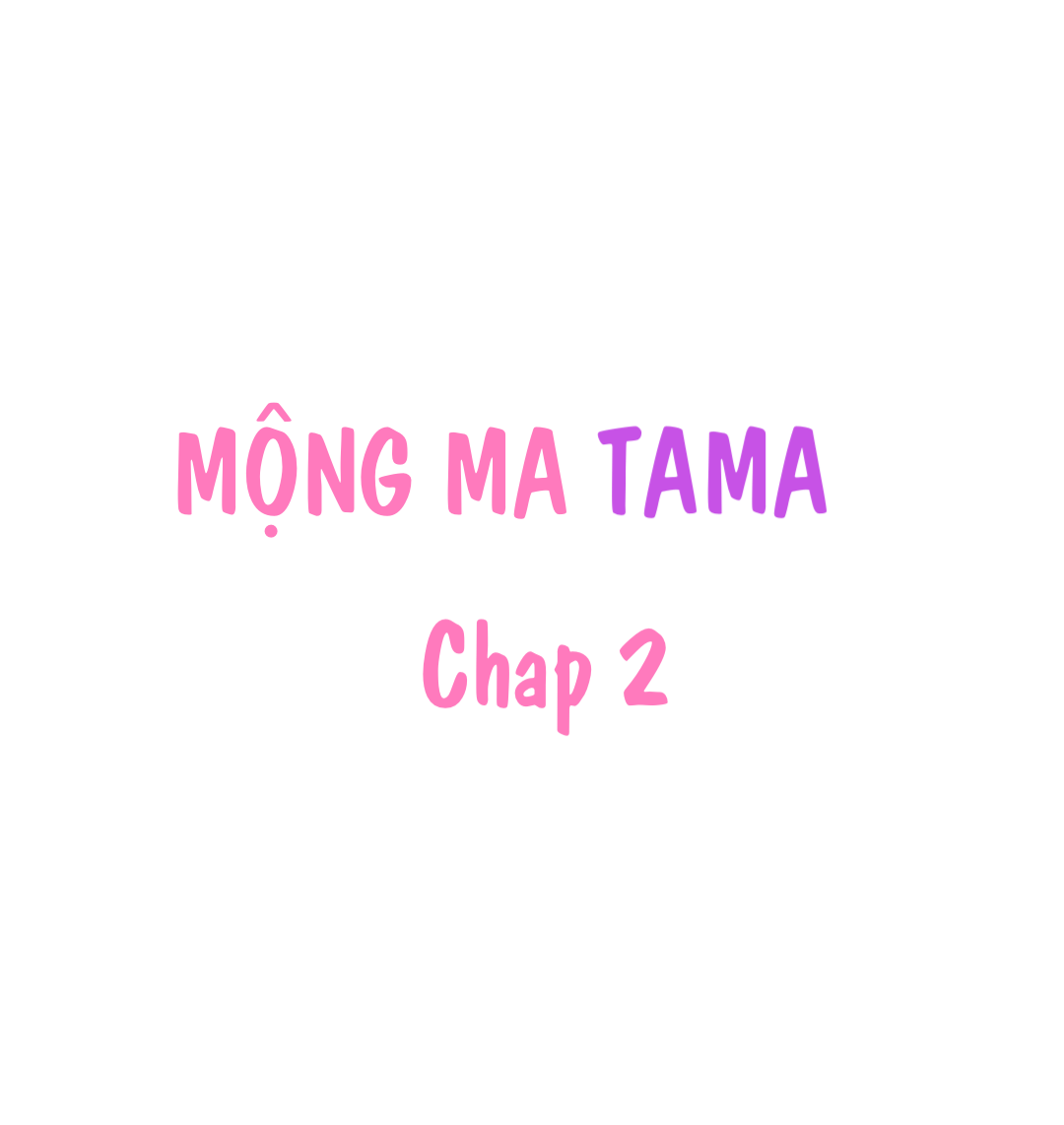 mộng ma tama chapter 2.1 1