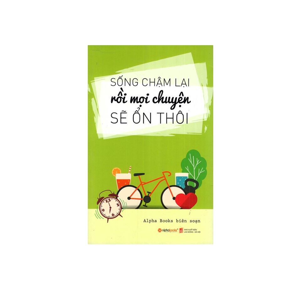 Combo Sách Kỹ Năng Sống Đẹp: Sống Chậm Lại Rồi Mọi Chuyện Sẽ Ổn Thôi + 10 Nguyên Tắc Vàng Để Sống Không Hối Tiếc