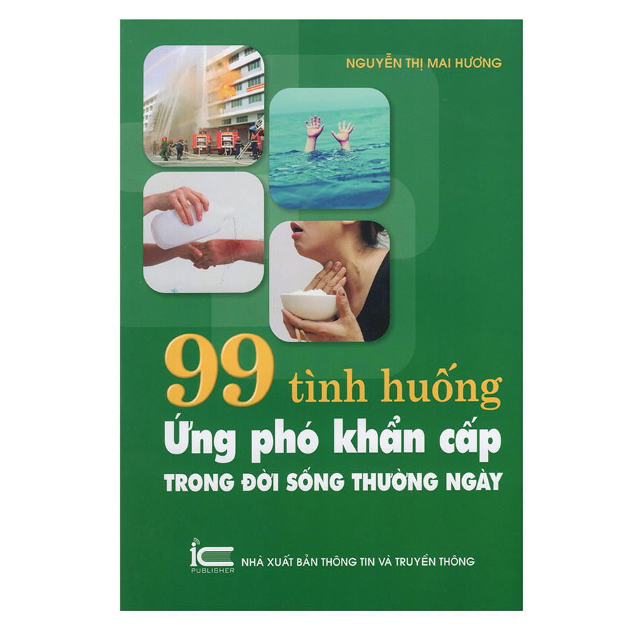 99 Tình Huống Ứng Phó Khẩn Cấp Trong Đời Sống Thường Ngày (Tái Bản)