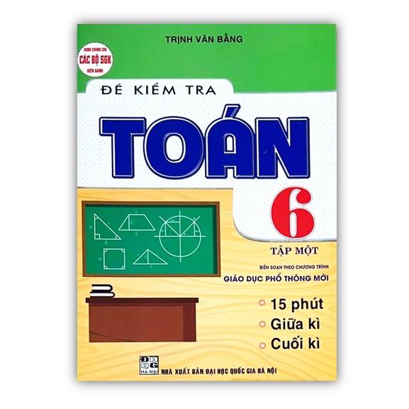 Sách - Đề Kiểm Tra Toán Lớp 6 - Tập 1