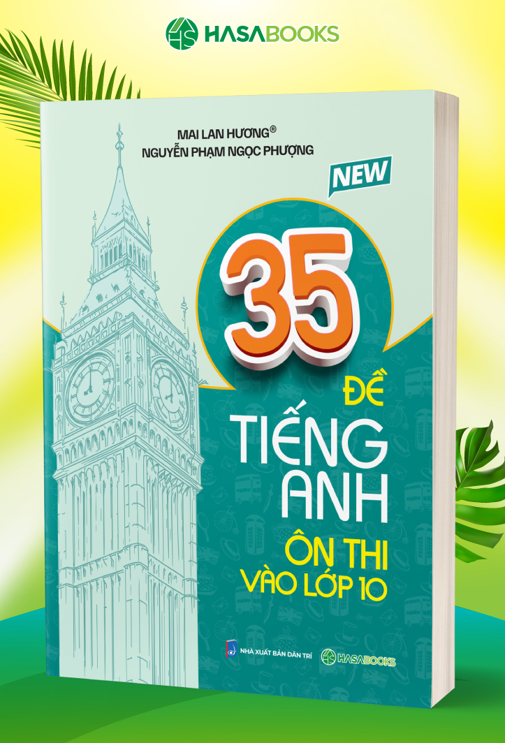 35 Đề Tiếng Anh Ôn Thi Vào Lớp 10 - Mai Lan Hương