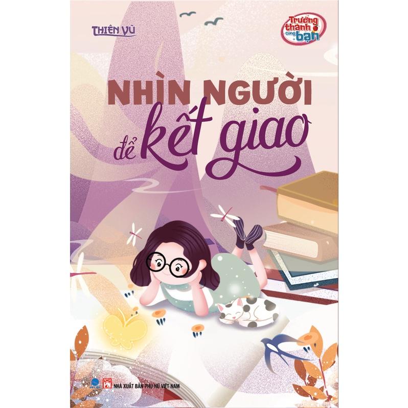 Sách - Nhìn Người Để Kết Giao - Trưởng Thành cùng Bạn