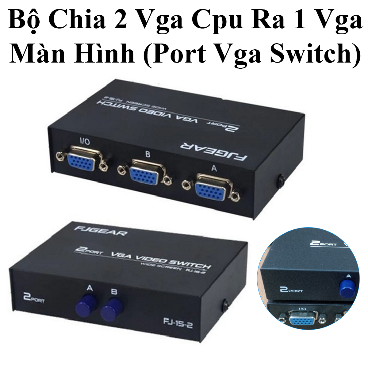 Bộ Chia 2 Vga Cpu Ra 1 Vga Màn Hình (Port Vga Switch)