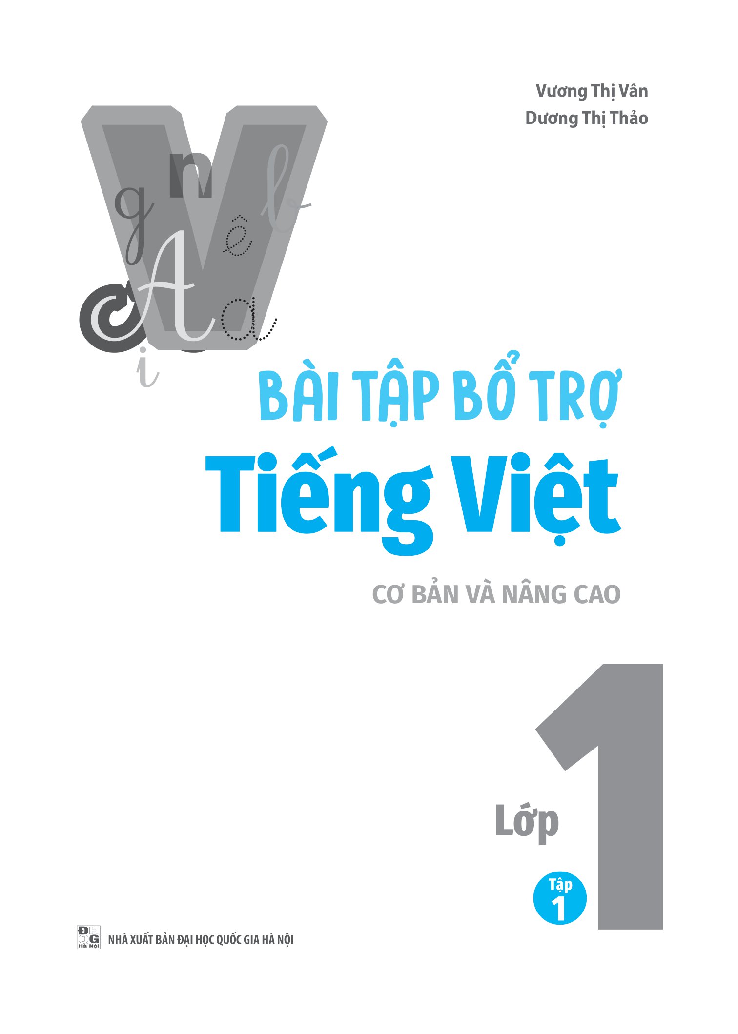 Bài Tập Bổ Trợ Tiếng Việt Cơ Bản Và Nâng Cao Lớp 1 (MGB)