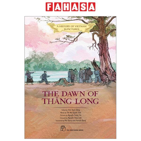 A History Of Vietnam In Pictures  - The Dawn Of Thăng Long