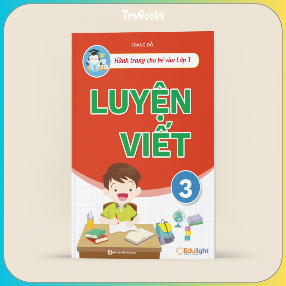 TẬP VIẾT LỚP 1 ( Q3 ) - hành trang vào lớp 1 - Luyện chữ đẹp  - Tiền tiểu học - Tập viết có mẫu chữ - BEST SELLER Lightbooks