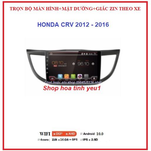 Combo Màn hình ANDROID xe HONDA CRV 2012-2016+mặt dưỡng,màn dùng SIM 4G hoặc wifi.