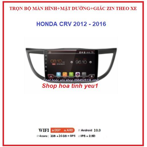 Combo Màn hình ANDROID xe HONDA CRV 2012-2016+mặt dưỡng,màn dùng SIM 4G hoặc wifi