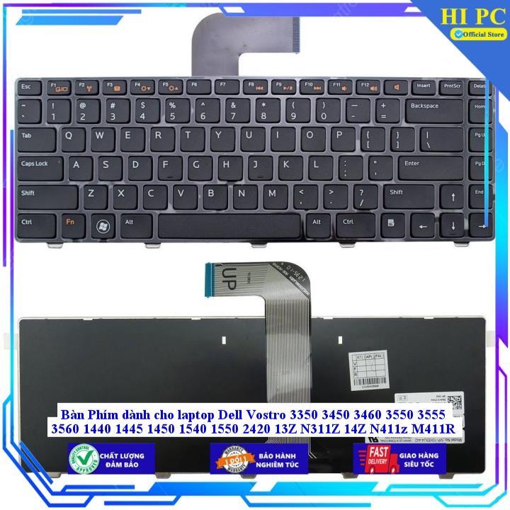 Bàn Phím dùng cho laptop Dell Vostro 3350 3450 3460 3550 3555 3560 1440 1445 1450 1540 1550 2420 13Z N311Z 14Z N411z M41  - Hàng Nhập Khẩu New Seal