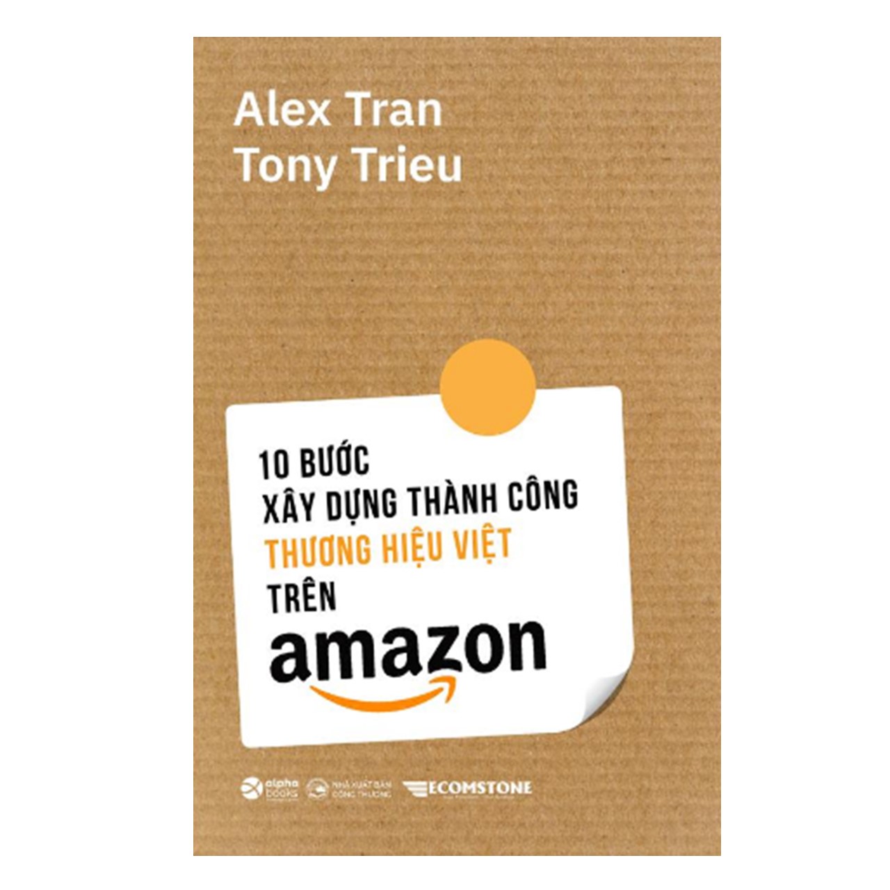 Combo Thấu Hiểu Amazon: 10 Bước Xây Dựng Thương Hiệu Việt Thành Công Trên Amazon + Phương Thức Amazon + Tư Duy Amazon