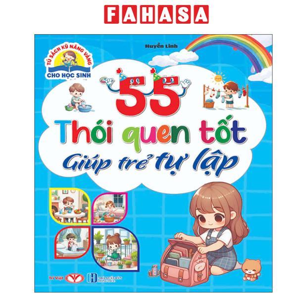 Sách - Tủ Sách Kỹ Năng Vàng Cho Học Sinh - 55 Thói Quen Tốt Giúp Trẻ Tự Lập