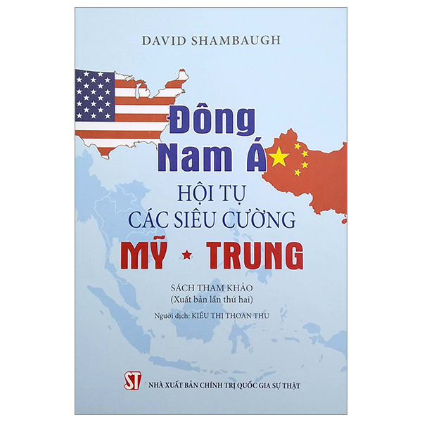 Đông Nam Á. Hội tụ các siêu cường Mỹ - Trung (Sách tham khảo)(Xuất bản lần thứ hai)