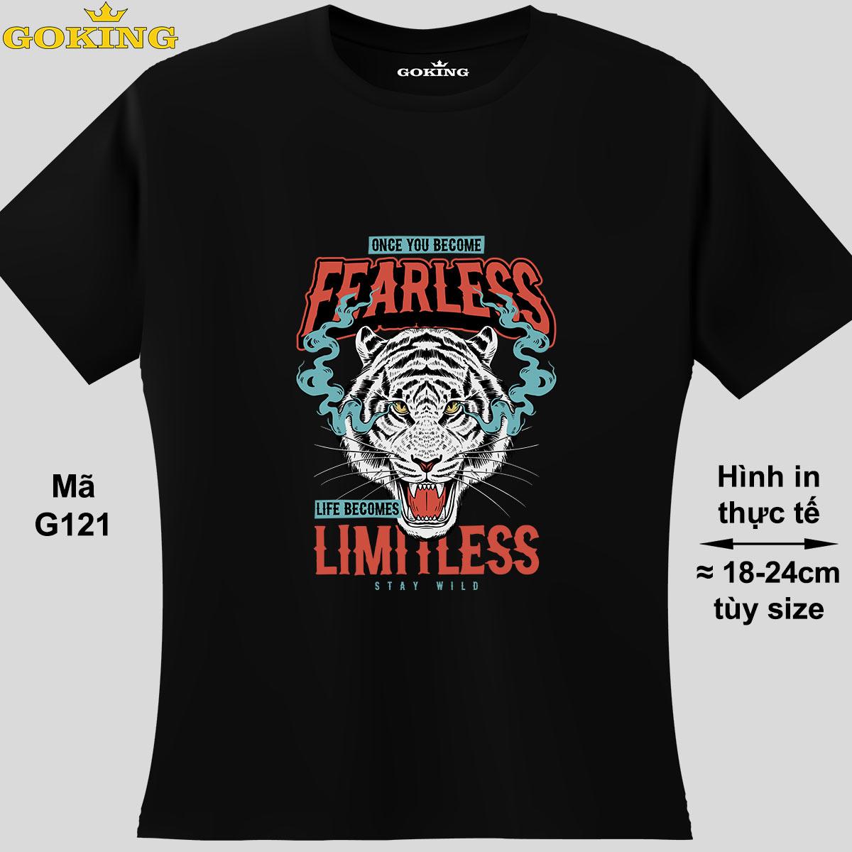 Once you become fearless life becomes limitless, mã G121. Trở nên cá tính và ấn tượng cùng chiếc áo phông Goking cho nam nữ trẻ em. Áo phông hàng hiệu cho cặp đôi, gia đình, đội nhóm