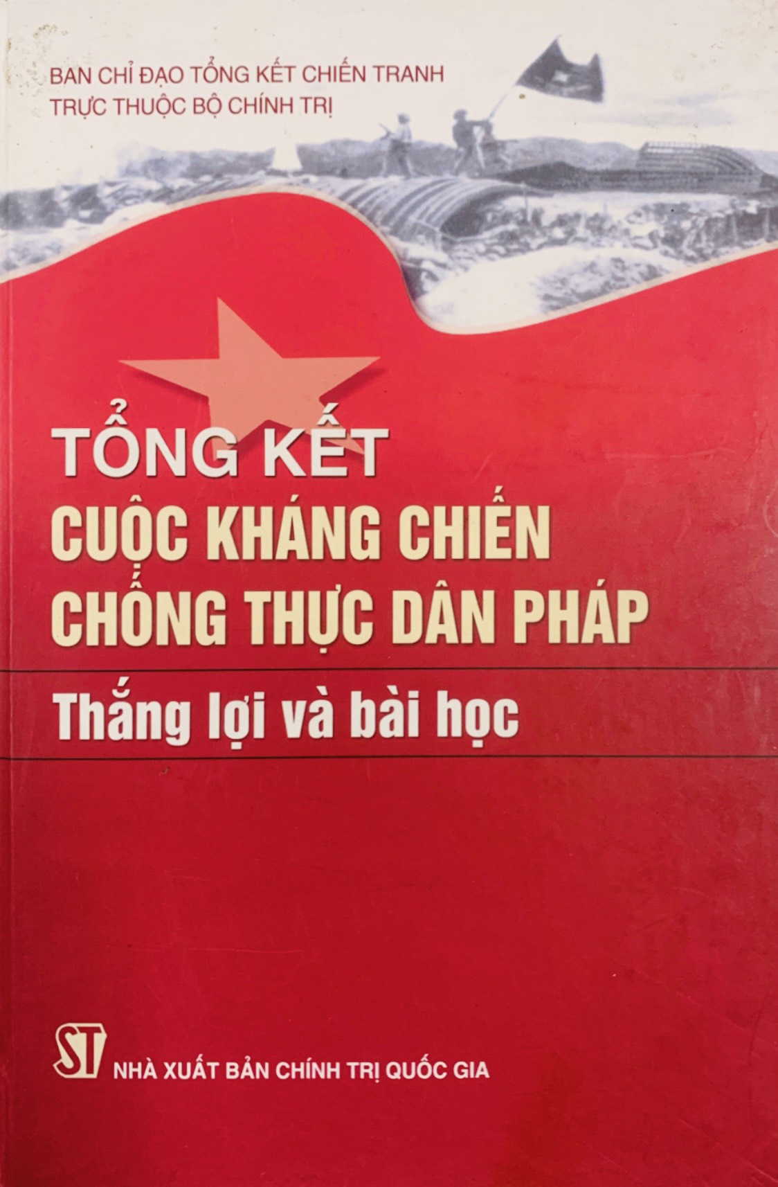 Tổng kết cuộc kháng chiến chống thực dân Pháp - Th-ắng lợi và bài học (bản in 2014)