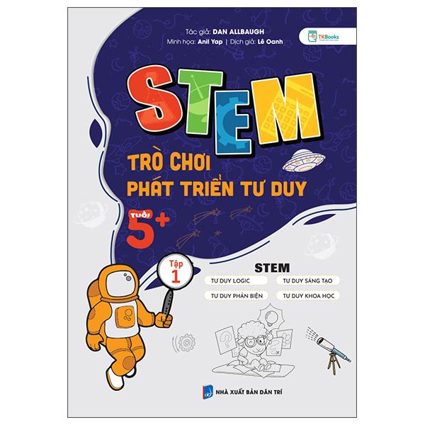 Sách - STEM Trò Chơi Phát Triển Tư Duy - Tuổi 5+ - Tập 1