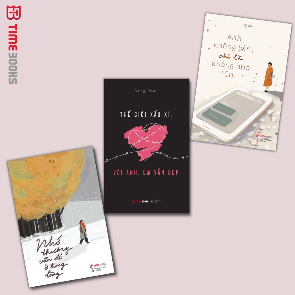 Combo Anh Không Bận, Chỉ Là Không Nhớ Em + Nhớ Thương Vẫn Để Ở Trong Lòng + Thế Giới Xấu Xí, Với Anh, Em Vẫn Đẹp -Timebooks