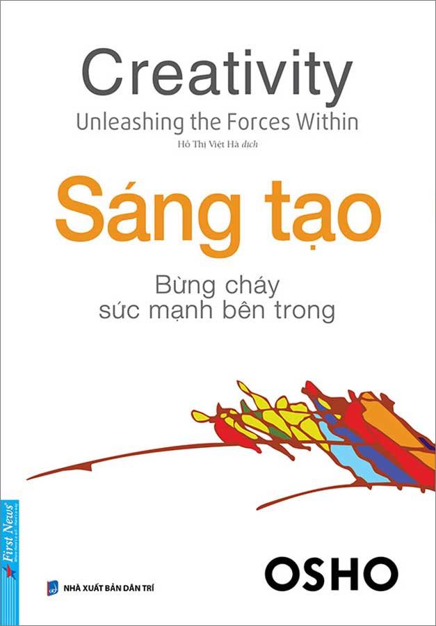 Osho: Sáng Tạo - Bừng Cháy Sức Mạnh Bên Trong (Tái bản năm 2022)