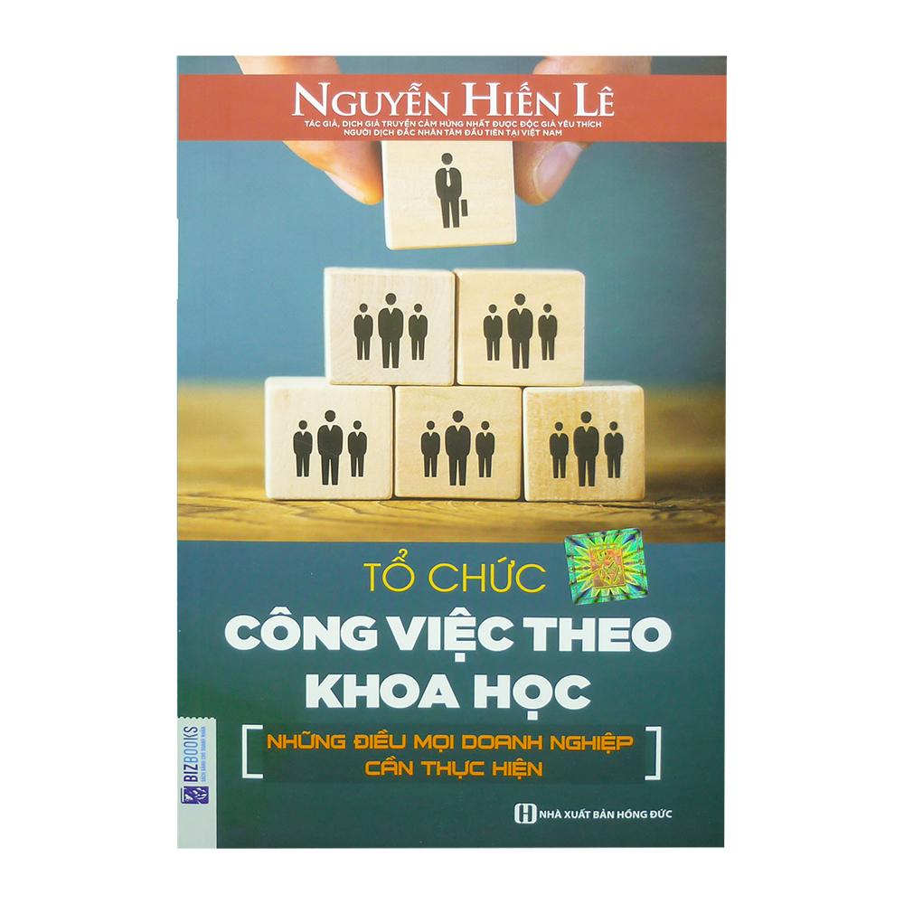 Tổ Chức Công Việc Theo Khoa Học - Những Điều Mọi Doanh Nghiệp Cần Thực Hiện