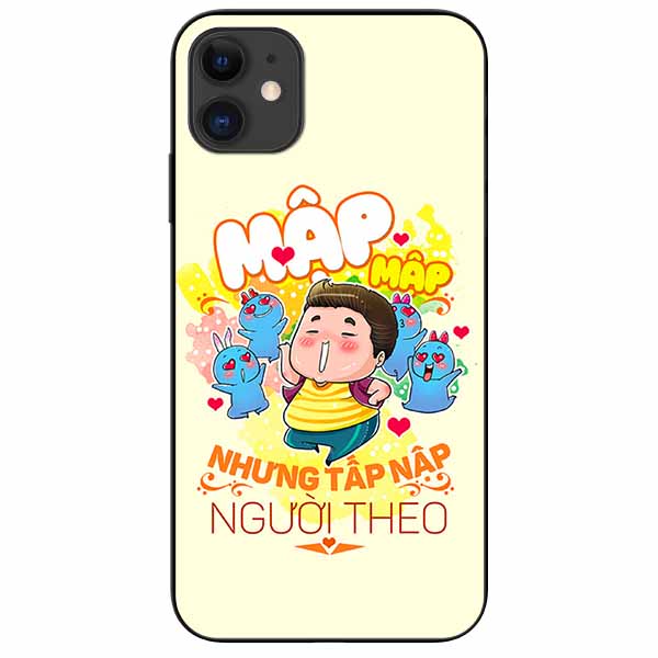 Ốp lưng in cho Iphone 11 Mẫu Mập Tấp Người Theo Nam